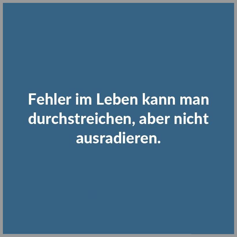 Fehler im leben kann man durchstreichen aber nicht ausradieren Bilder