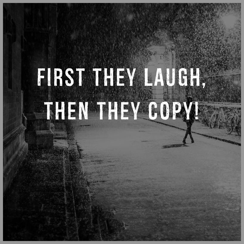 First they laugh then they copy First they laugh then they copy - First they laugh then they copy