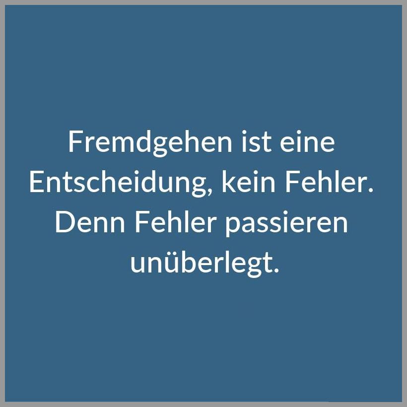 Fremdgehen Ist Eine Entscheidung Kein Fehler Denn Fehler Passieren Unueberlegt Bilder Und Spruche Fur Whatsapp Und Facebook Kostenlos
