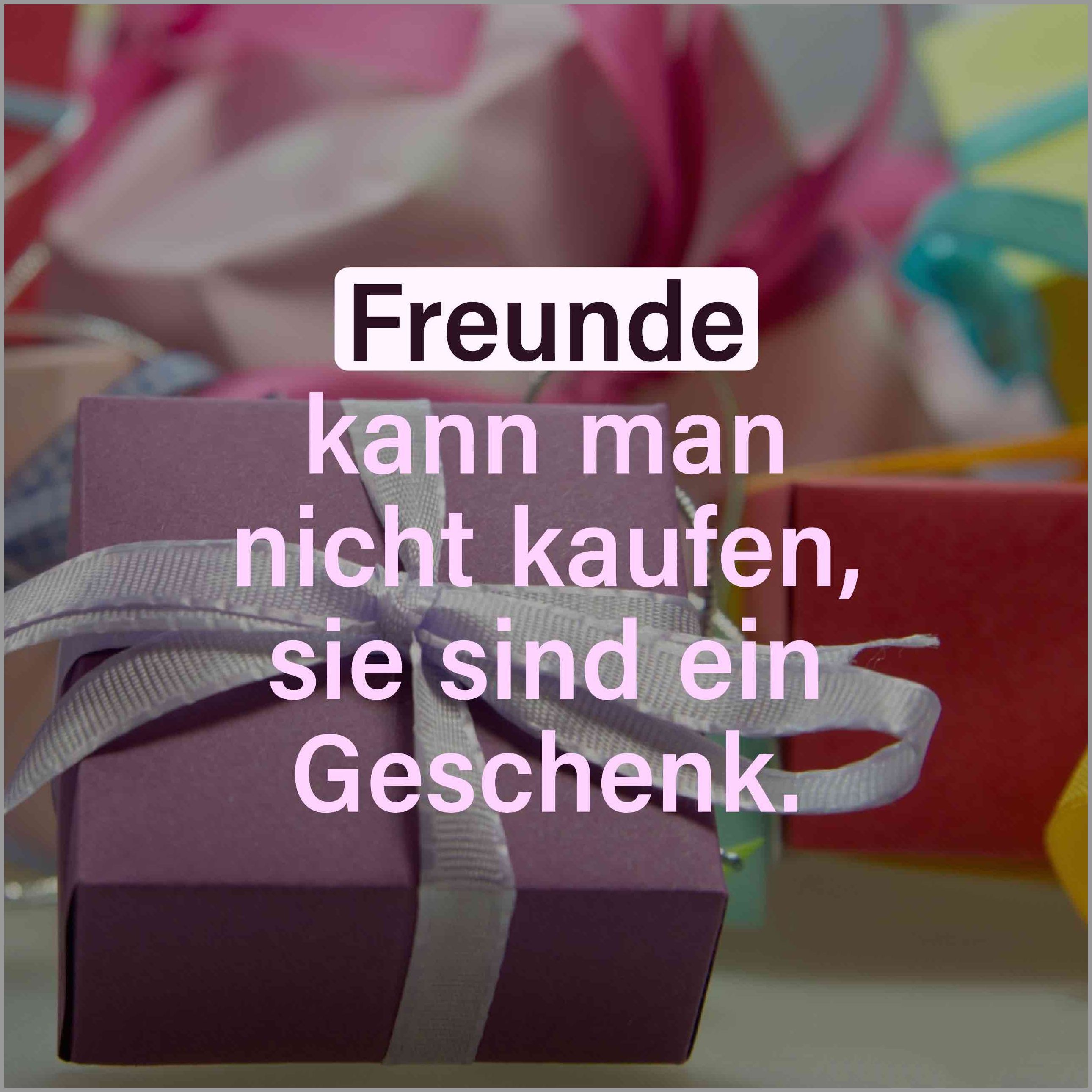 Freunde kann man nicht kaufen sie sind ein geschenk Freunde kann man nicht kaufen sie sind ein geschenk - Freunde kann man nicht kaufen sie sind ein geschenk