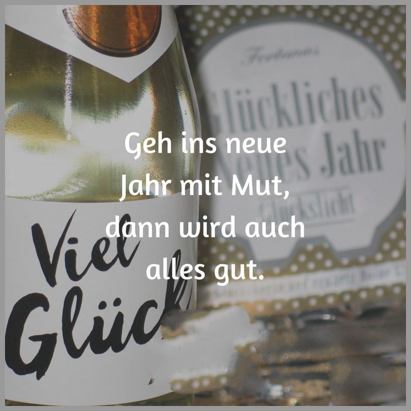Geh ins neue jahr mit mut dann wird auch alles gut Bilder und Sprüche