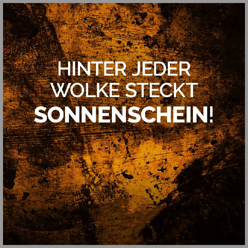 Hinter jeder wolke steckt sonnenschein Hinter jeder wolke steckt sonnenschein 1 - Hinter jeder wolke steckt sonnenschein