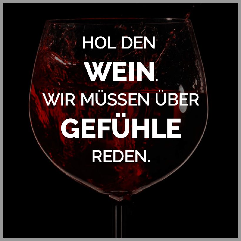 Hol den wein wir muessen ueber gefuehle reden Hol den wein wir muessen ueber gefuehle reden - Hol den wein wir muessen ueber gefuehle reden