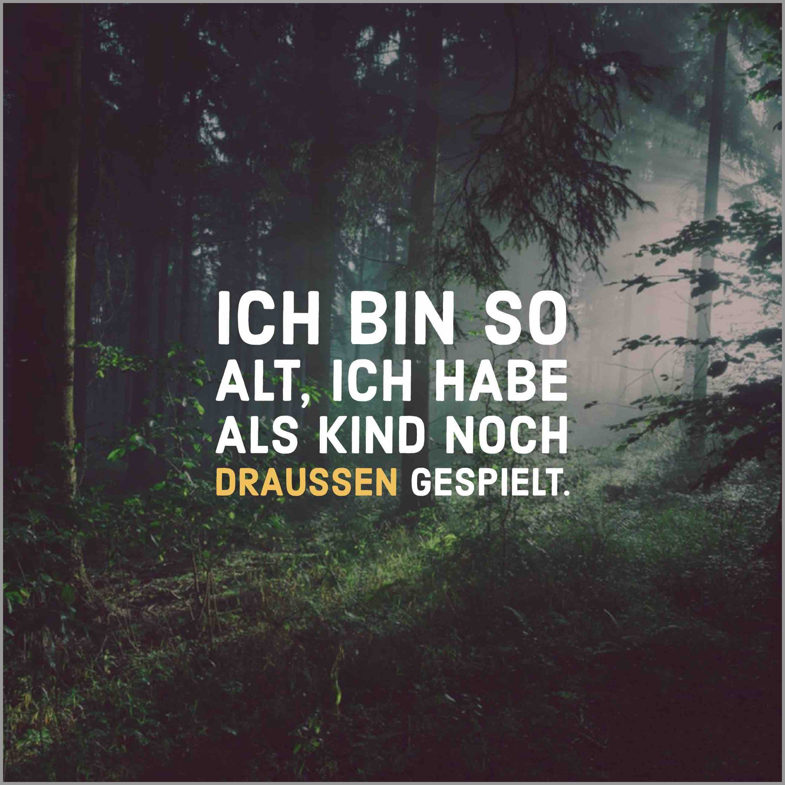 Ich bin so alt ich habe als kind noch draussen gespielt Bilder und