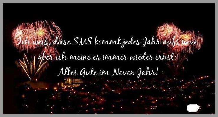 Ich Weis Diese Sms Kommt Jedes Jahr Aufs Neue Aber Ich Meine Es Immer Wieder Ernst Alles Gute Im Neuen Jahr Bilder Und Spruche Fur Whatsapp Und Facebook Kostenlos