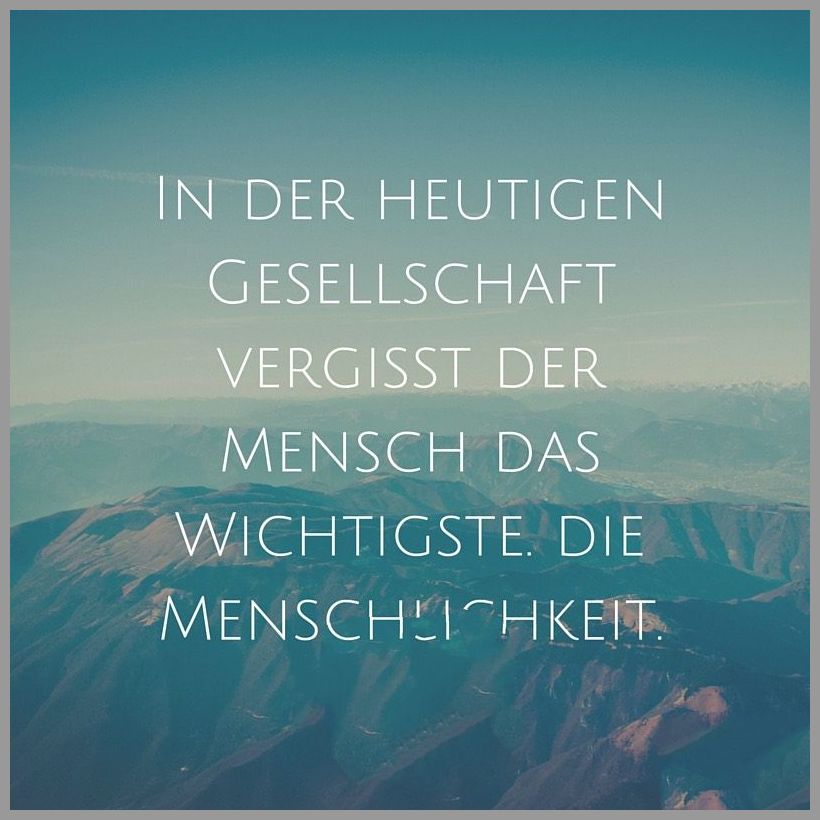 In der heutigen gesellschaft vergisst der mensch das wichtigste die menschlichkeit In der heutigen gesellschaft vergisst der mensch das wichtigste die menschlichkeit - In der heutigen gesellschaft vergisst der mensch das wichtigste die menschlichkeit
