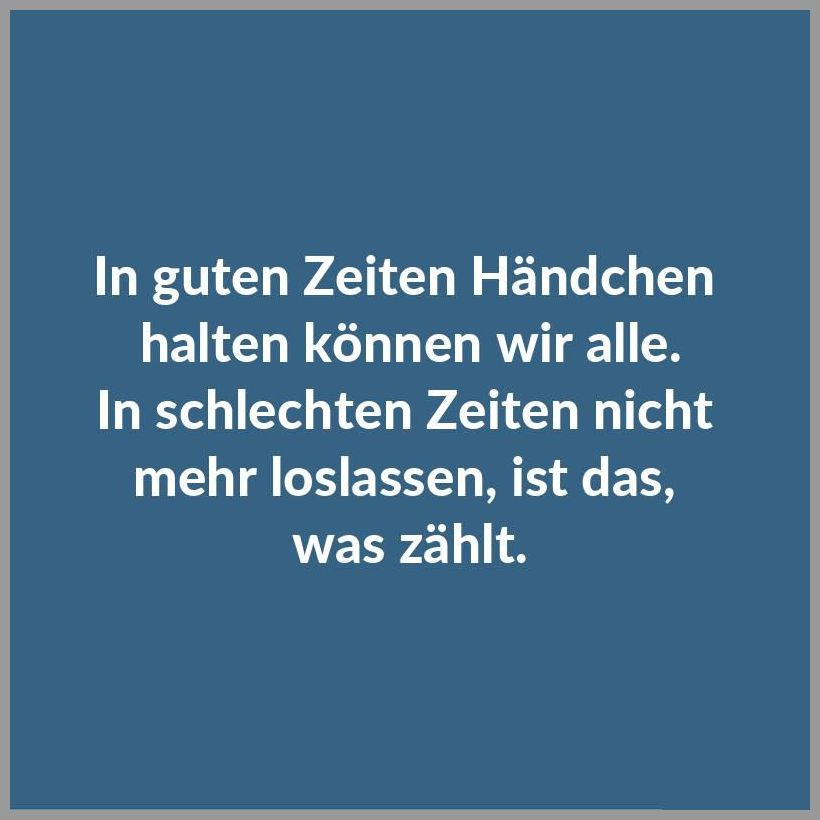 In Guten Zeiten Händchen Halten Können Wir Alle In Guten Zeiten Händchen Halten Können Wir Alle