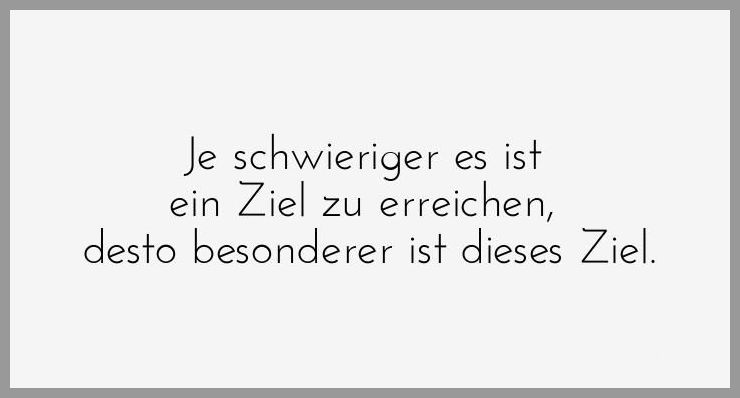 Je schwieriger es ist ein ziel zu erreichen desto besonderer ist dieses ziel Je schwieriger es ist ein ziel zu erreichen desto besonderer ist dieses ziel - Je schwieriger es ist ein ziel zu erreichen desto besonderer ist dieses ziel