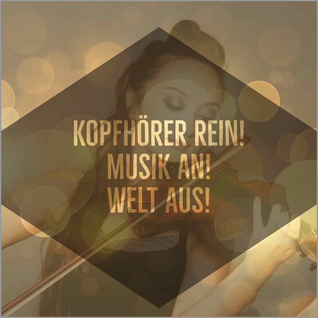 Kopfhoerer rein musik an welt aus Bilder und Sprüche für Whatsapp und