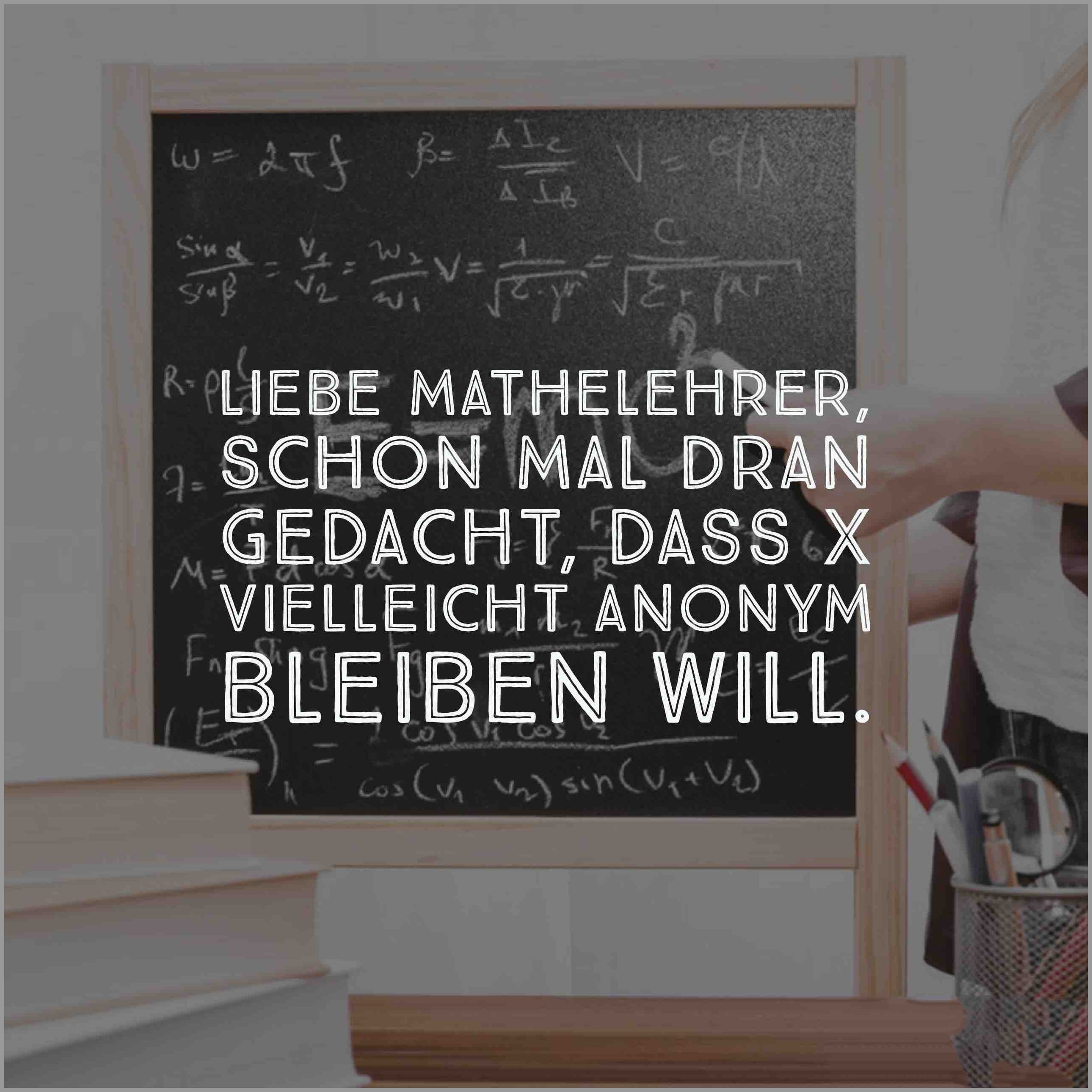 Liebe mathelehrer schon mal dran gedacht dass x vielleicht anonym bleiben will Liebe mathelehrer schon mal dran gedacht dass x vielleicht anonym bleiben will - Liebe mathelehrer schon mal dran gedacht dass x vielleicht anonym bleiben will