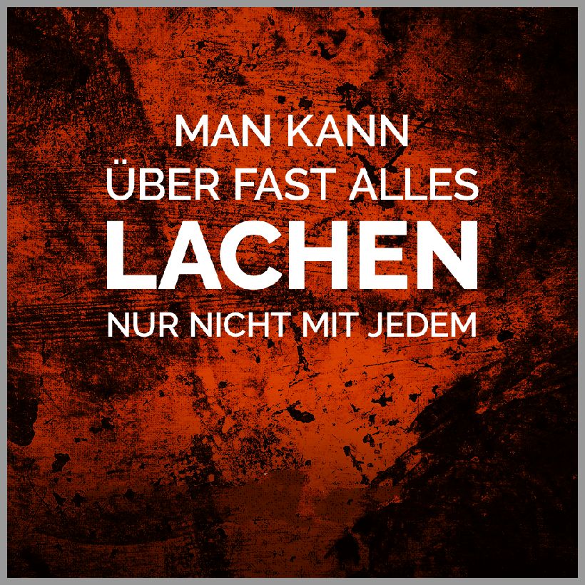 Man kann ueber fast alles lachen nur nicht mit jedem Man kann ueber fast alles lachen nur nicht mit jedem 1 - Man kann ueber fast alles lachen nur nicht mit jedem