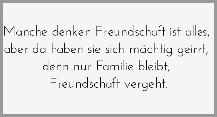 Manche denken freundschaft ist alles aber da haben sie sich maechtig geirrt denn nur familie bleibt freundschaft vergeht Manche denken freundschaft ist alles aber da haben sie sich maechtig geirrt denn nur familie bleibt freundschaft vergeht - Manche denken freundschaft ist alles aber da haben sie sich maechtig geirrt denn nur familie bleibt freundschaft vergeht