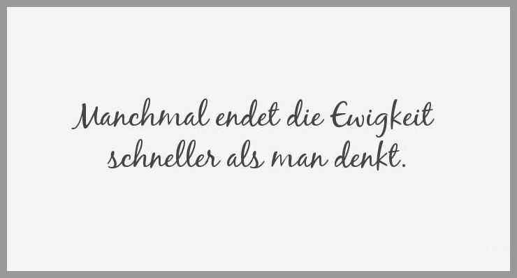 Manchmal endet die ewigkeit schneller als man denkt Manchmal endet die ewigkeit schneller als man denkt - Manchmal endet die ewigkeit schneller als man denkt