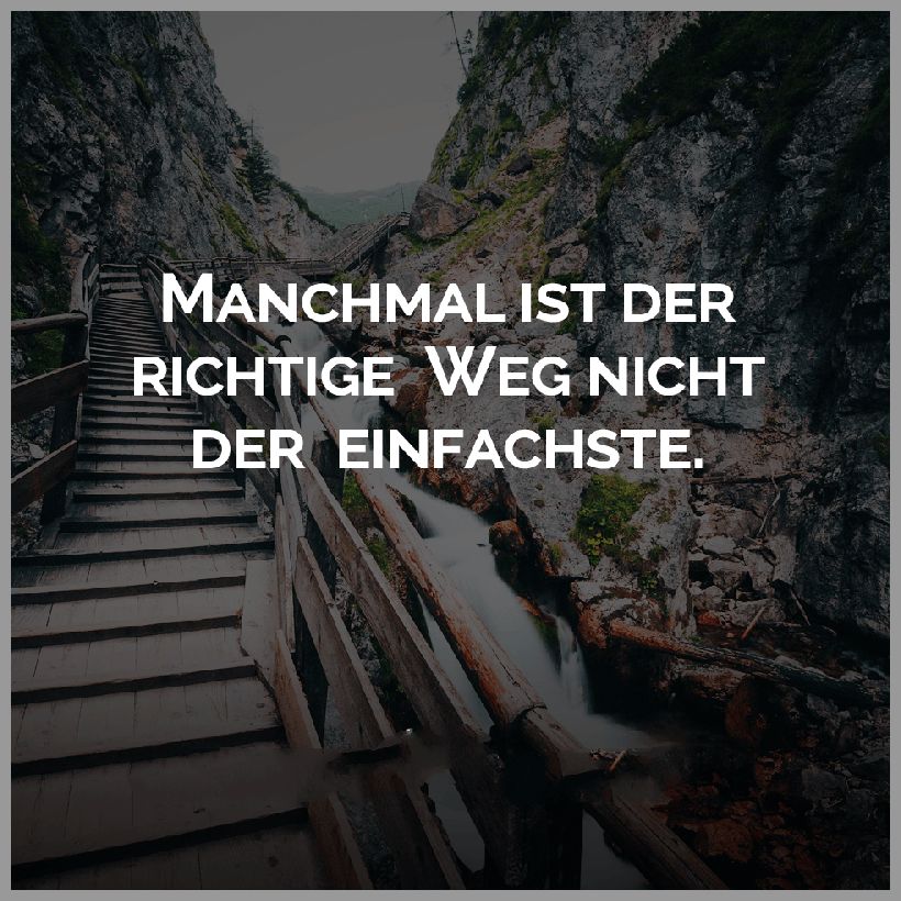 Manchmal ist der richtige weg nicht der einfachste Manchmal ist der richtige weg nicht der einfachste - Manchmal ist der richtige weg nicht der einfachste