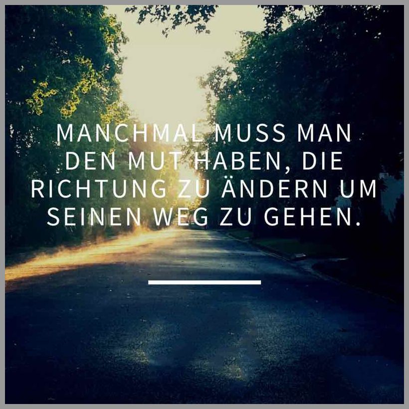 Manchmal muss man den mut haben die richtung zu aendern um seinen weg zu gehen Manchmal muss man den mut haben die richtung zu aendern um seinen weg zu gehen - Manchmal muss man den mut haben die richtung zu aendern um seinen weg zu gehen