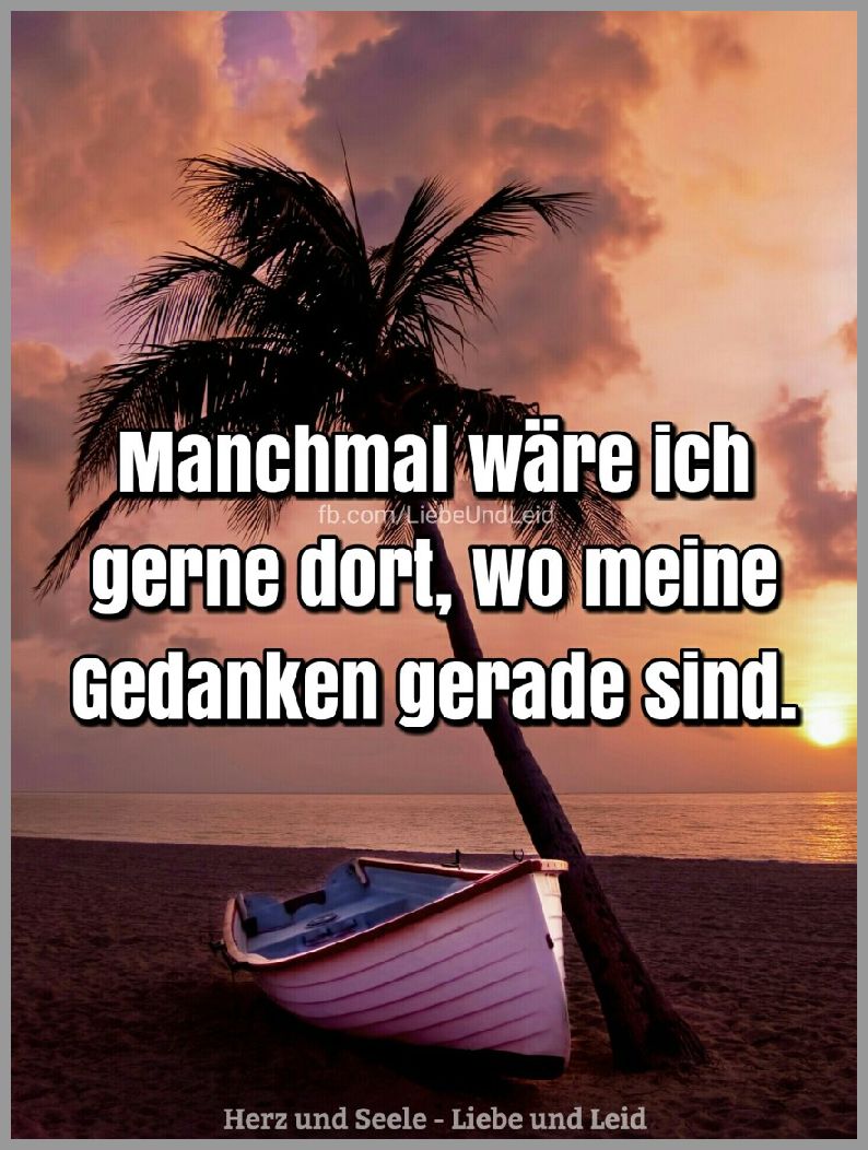 Manchmal waere ich gerne dort wo meine Bilder und Sprüche für