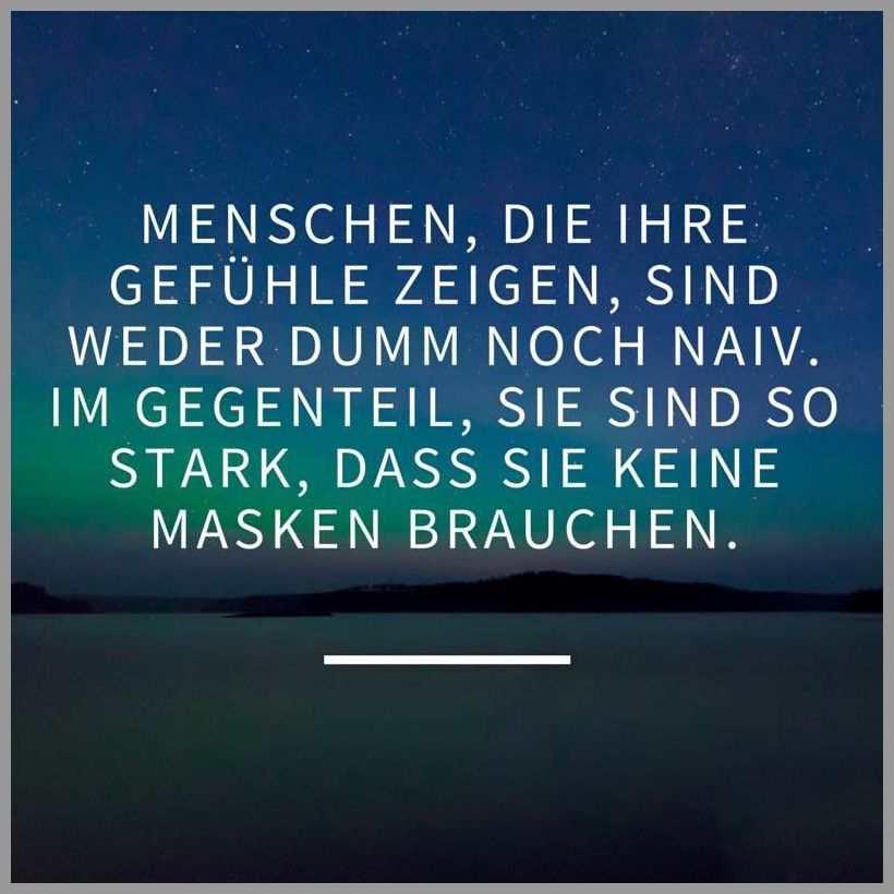 Menschen die ihre gefuehle zeigen sind weder dumm noch naiv im