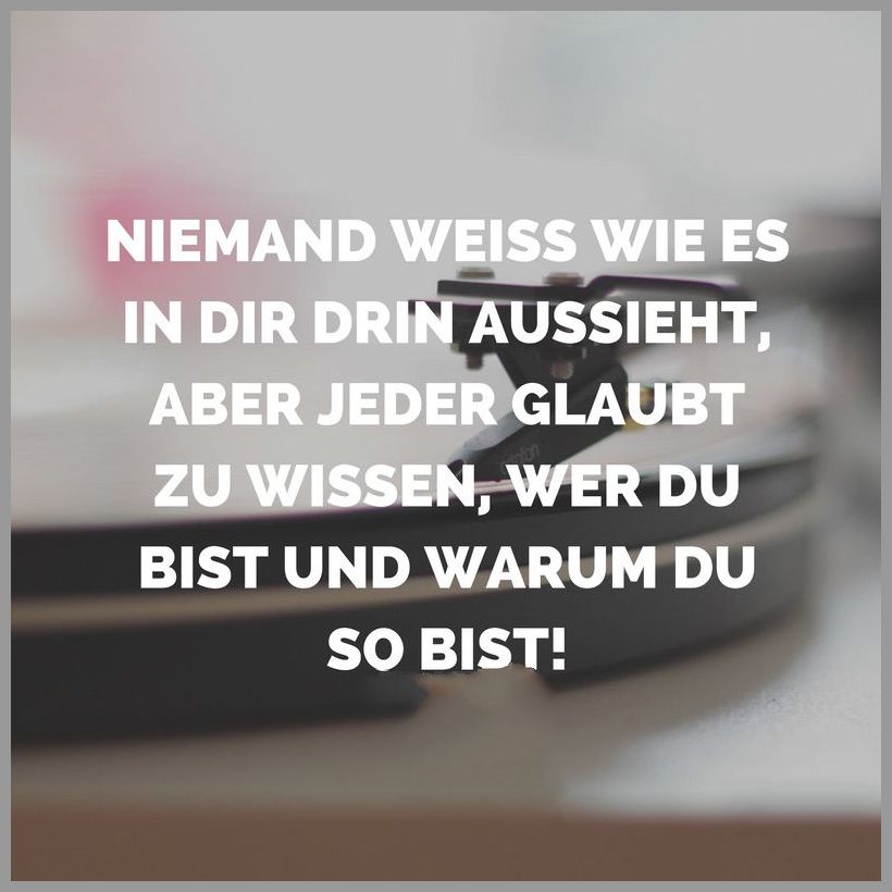 Niemand weiss wie es in dir drin aussieht aber jeder glaubt zu wissen