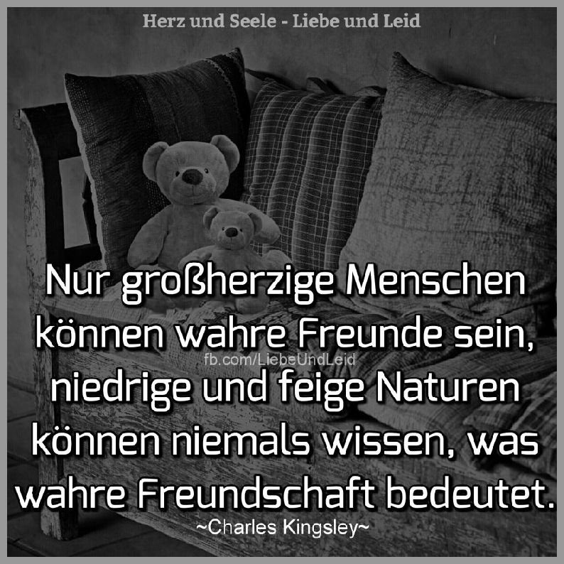 Nur Grossherzige Menschen Koennen Wahre Freunde Bilder Und