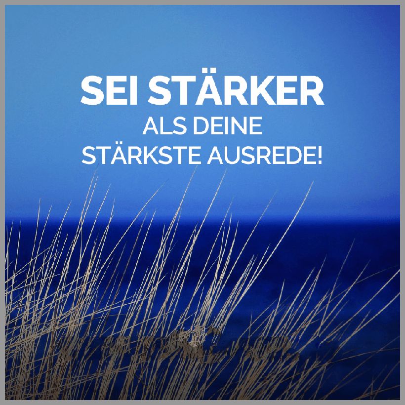 Sei staerker als deine staerkste ausrede Sei staerker als deine staerkste ausrede 1 - Sei staerker als deine staerkste ausrede