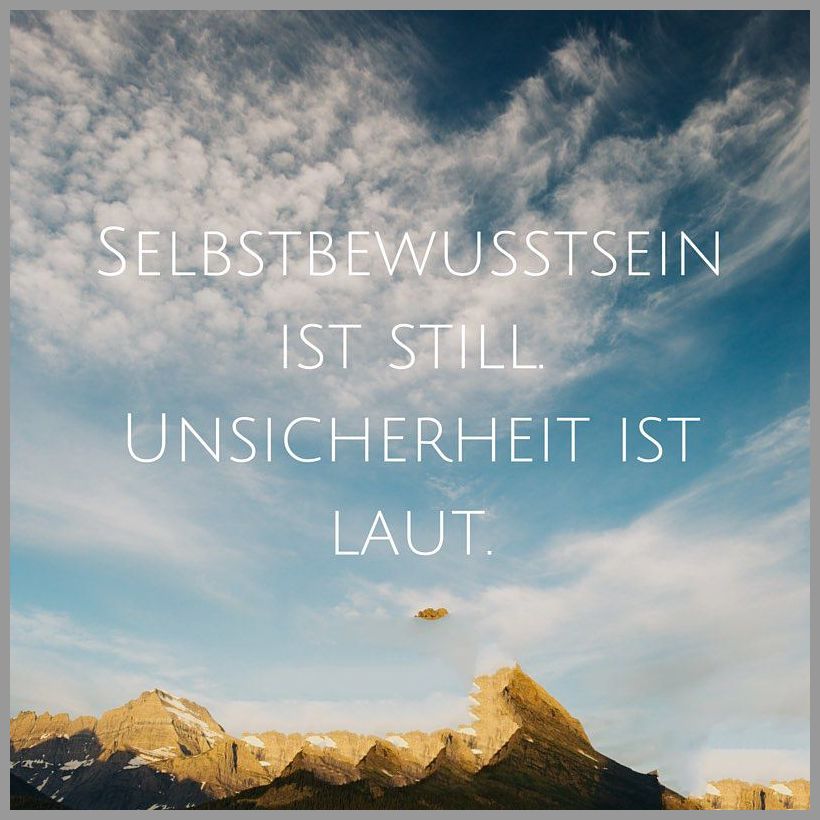 Selbstbewusstsein ist still unsicherheit ist laut Selbstbewusstsein ist still unsicherheit ist laut - Selbstbewusstsein ist still unsicherheit ist laut