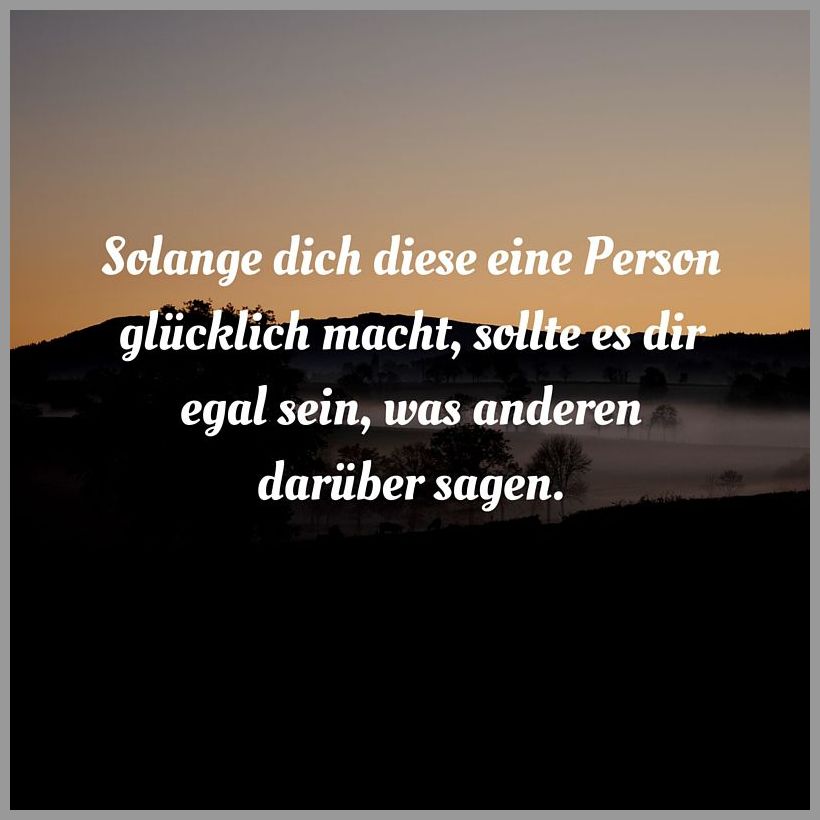 Solange dich diese eine person gluecklich macht sollte es dir egal sein