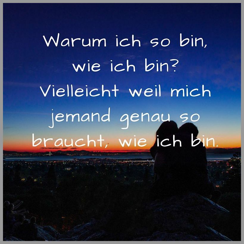 Warum ich so bin wie ich bin vielleicht weil mich jemand genau so