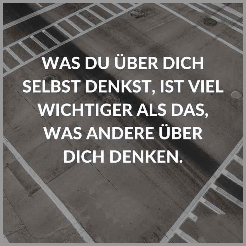 Was du ueber dich selbst denkst ist viel wichtiger als das was andere ueber dich denken Was du ueber dich selbst denkst ist viel wichtiger als das was andere ueber dich denken - Was du ueber dich selbst denkst ist viel wichtiger als das was andere ueber dich denken