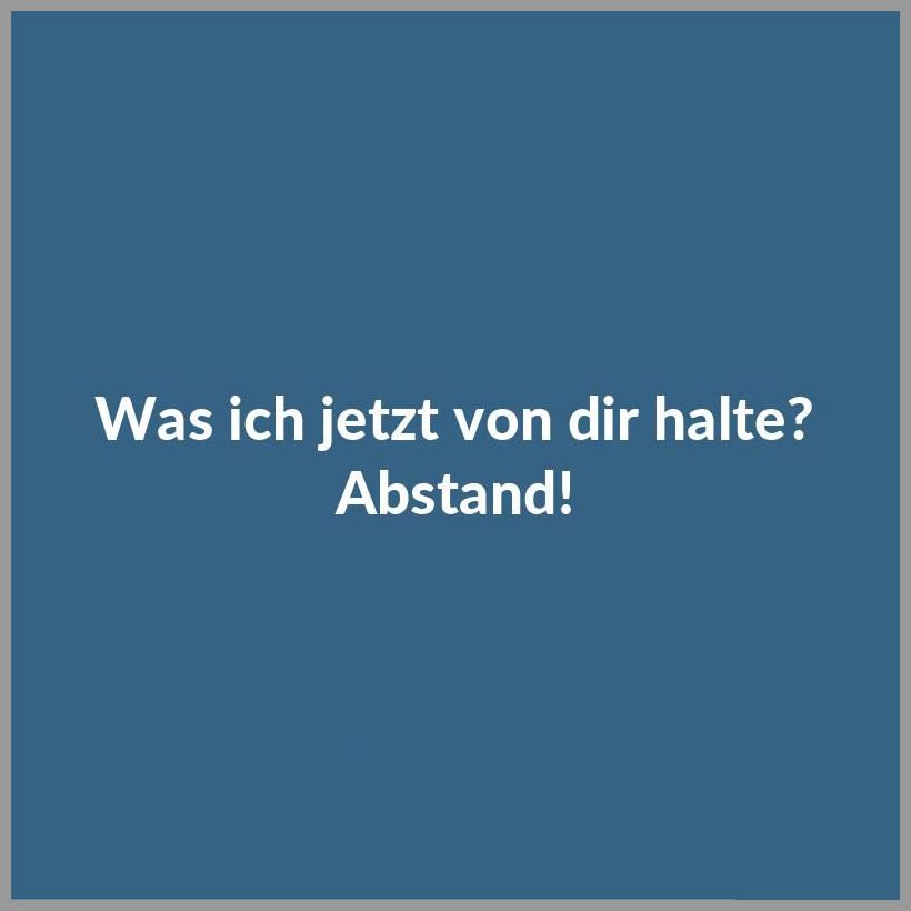 Was ich jetzt von dir halte abstand Was ich jetzt von dir halte abstand - Was ich jetzt von dir halte abstand