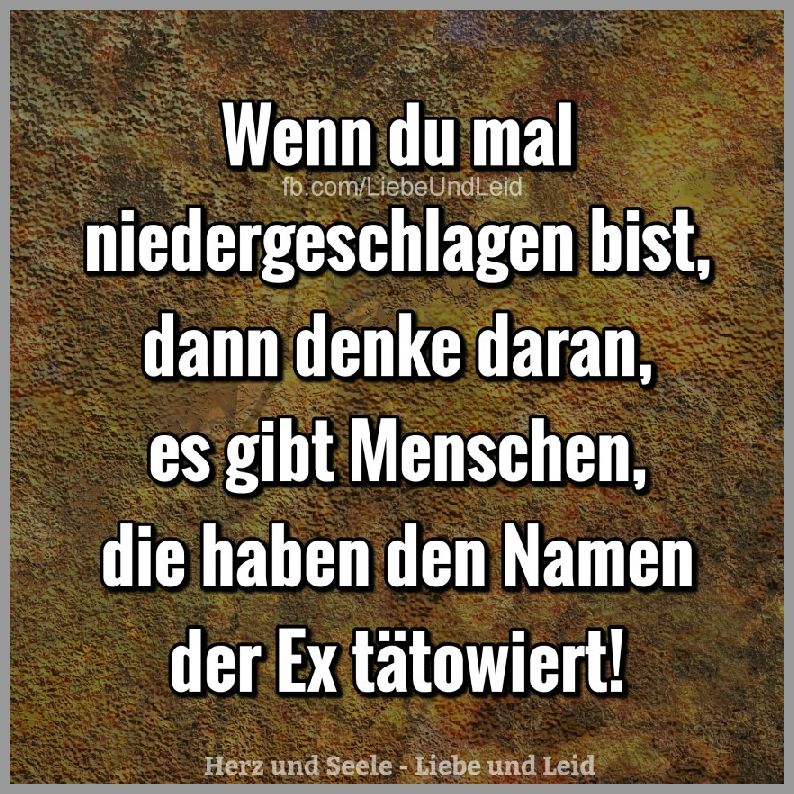 Wenn du mal niedergeschlagen bist dann denke daran Bilder und Sprüche