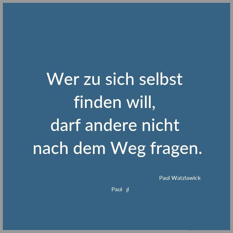 Wer zu sich selbst finden will darf andere nicht nach dem weg fragen