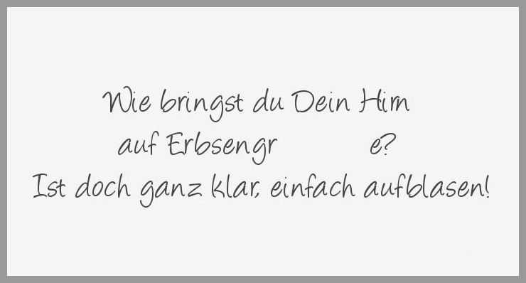Wie bringst du dein hirn auf erbsengroesse ist doch ganz klar einfach aufblasen Wie bringst du dein hirn auf erbsengroesse ist doch ganz klar einfach aufblasen - Wie bringst du dein hirn auf erbsengroesse ist doch ganz klar einfach aufblasen