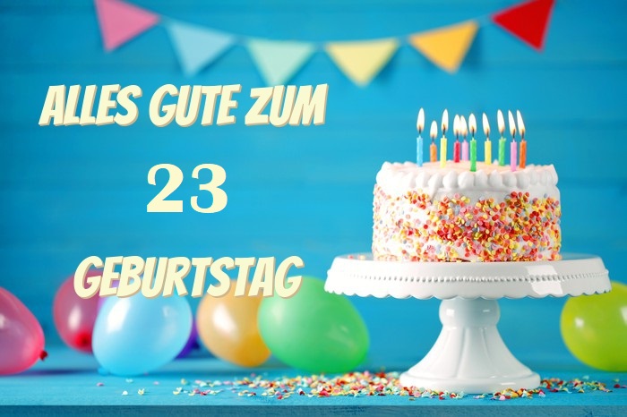Alles Gute Zum 23 Geburtstag Bilder Und Spruche Fur Whatsapp Und Facebook Kostenlos