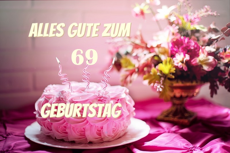 Alles Gute Zum 69 Geburtstag Bilder Und Spruche Fur Whatsapp Und Facebook Kostenlos