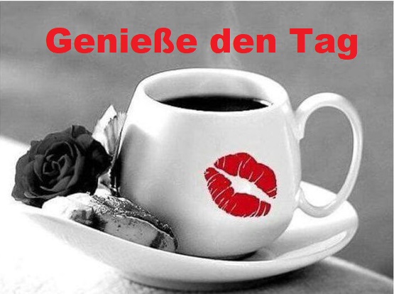 Genieße den Tag bilder Geniesse den Tag - Genieße den Tag bilder